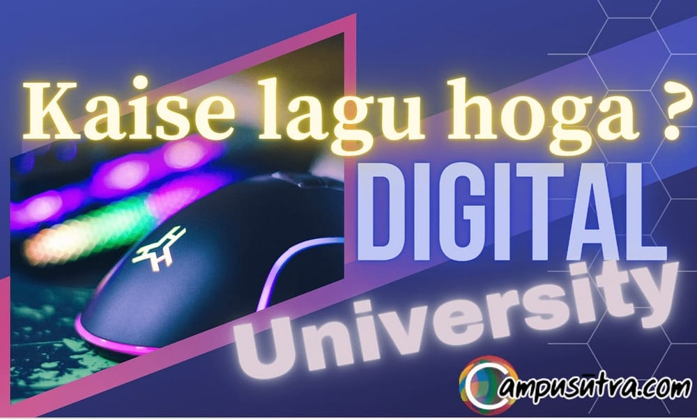 Digital University : Making World Class Higher Education Accessible for All. “Laagu kaise karey ?” Digital University