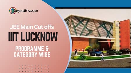 IIIT Lucknow JEE Main Cut offs trends Programme wise CSE Cut-offs
