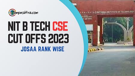 NIT B Tech CSE Cut offs . JOSAA Rank wise B Tech CSE