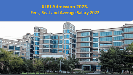 XLRI PGDM Admission 2023. Fees, Seat and Average Salary 2022 XLRI Applications 2023