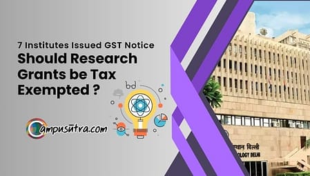 Seven Institutes including IIT Delhi issued GST Show-Cause Notice Research