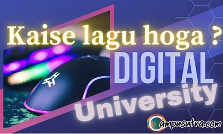 Digital University : Making World Class Higher Education Accessible for All. “Laagu kaise karey ?” Digital University
