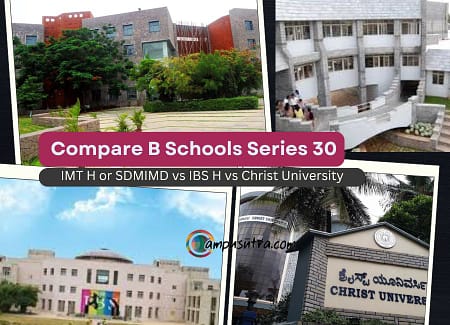 Compare Business School series 30: IMT H or SDMIMD vs IBS H vs Christ University IMT Hyderabad vs IBS