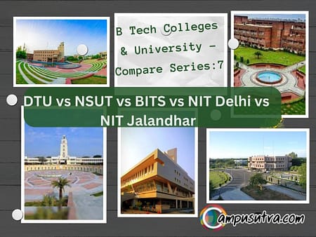 B Tech Colleges & University – Compare Series: 7 DTU vs NSUT vs BITS vs NIT Delhi vs NIT Jalandhar DTU vs NSUT
