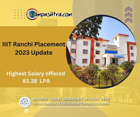 IIIT Ranchi Placement 2023. B Tech highest Salary 83.3 LPA IIIT Placement 2023