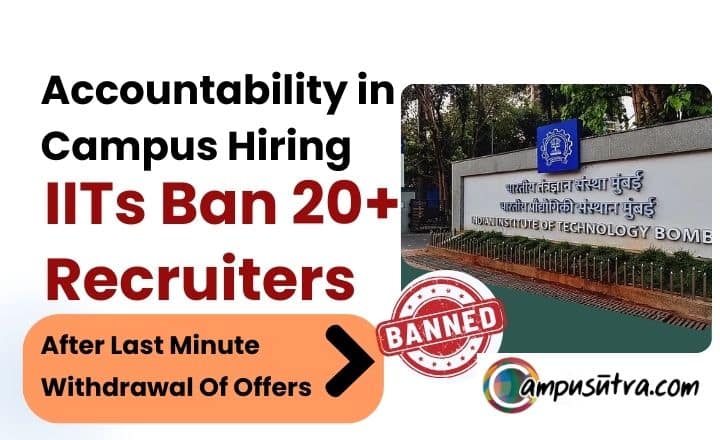 IITs Crack Down on 20+ Firms Following Last-Minute Offer Cancellations Accountability in Campus