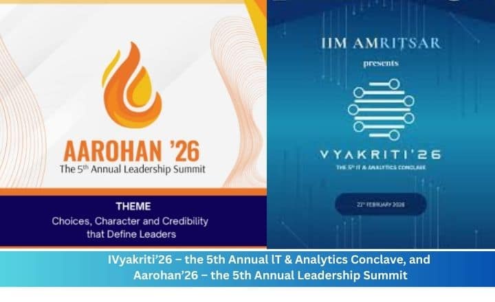 IIM Amritsar to Host Vyakriti’26 and Aarohan’26 lT & Analytics Conclave Leadership Summit