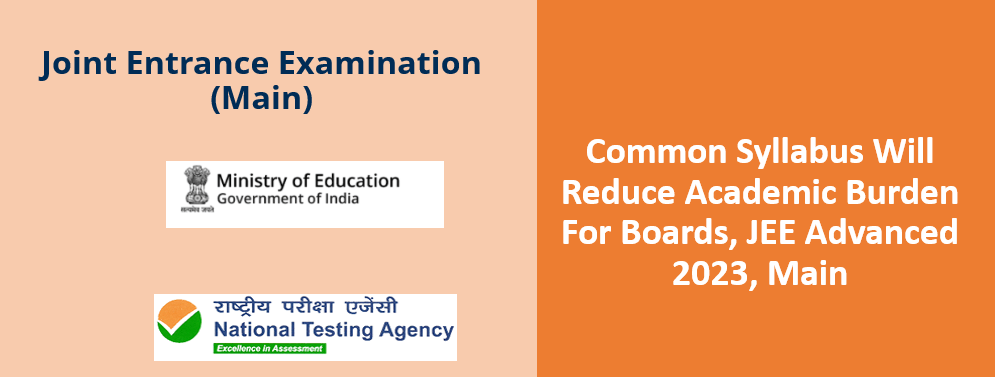 Common Syllabus Will Reduce Academic Burden For Boards, JEE Main & Advanced NTA JEE Main exam